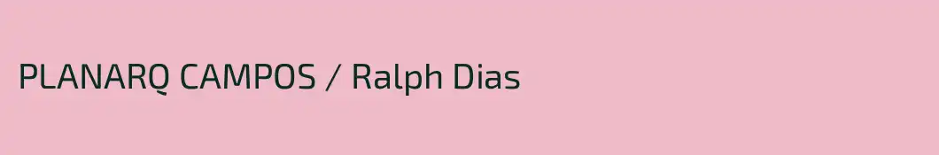 PLANARQ CAMPOS / Ralph Dias